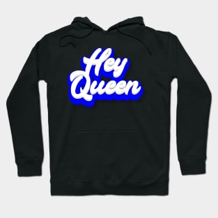 Hey Queen Hoodie